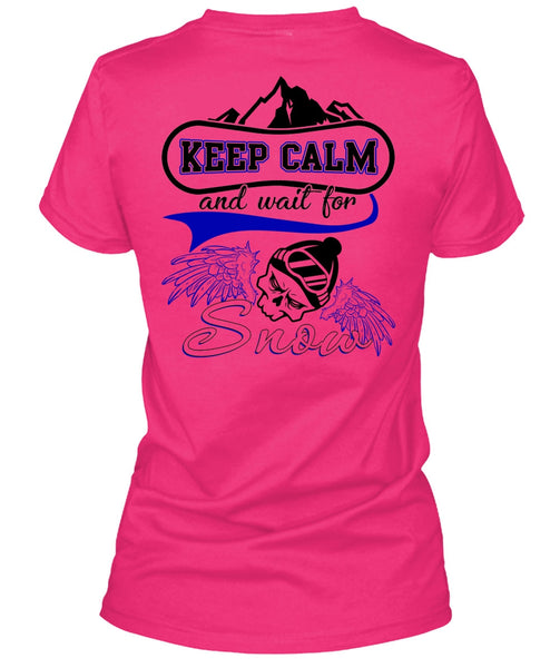 Keep Calm And Wait For Snow T Shirt, I Love Skiing T Shirt