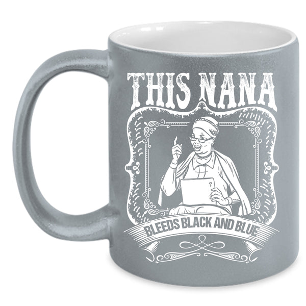 This Nana Bleeds Black And Blue Coffee Mug, Awesome Nana Coffee Cup