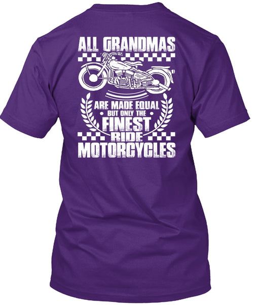 Finest Ride Motorcycles T Shirt, All Grandmas Are Made Equal T Shirt