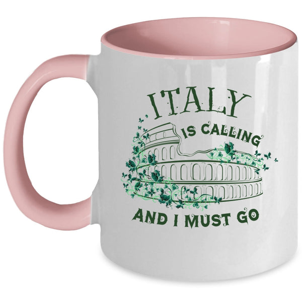 I Love Italy Coffee Mug, Italy Is Calling And I Must Go Accent Mug
