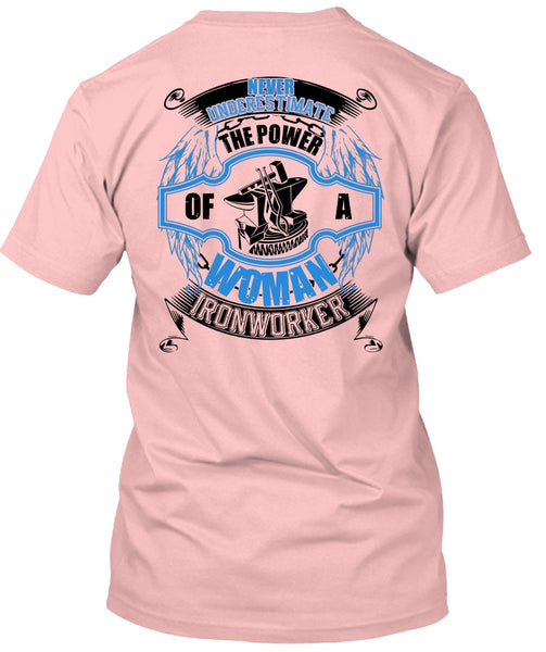 The Power Of A Woman Ironworker T Shirt, I Love Ironworker T Shirt