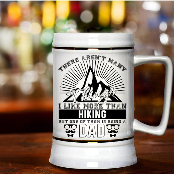One Of Them Is Being A Dad Beer Stein 22oz, I Like More Than Hiking Beer Mug