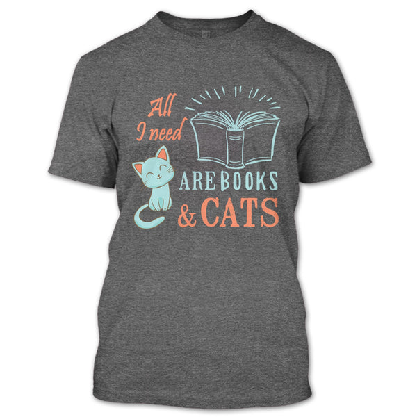 All I Need Are Books & Cats T Shirt, I Love My Cat T Shirt