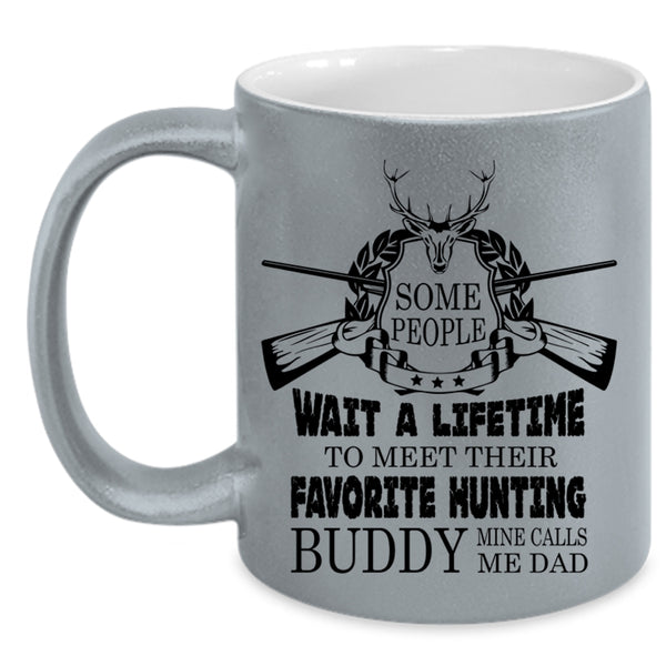 Mine Calls Me Dad Coffee Mug, My Favorite Hunting Buddy Accent Mug