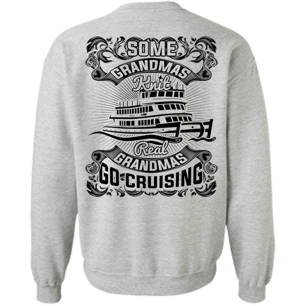 I Love Cruising T Shirt, Some Grandmas Knit Sweatshirt