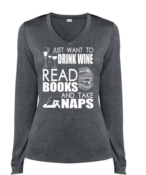 I Just Want To Drink Wine T Shirt, Books And Take Naps T Shirt, Cool Shirt (Ladies LS Heather V-Neck)