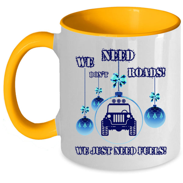 We Just Need Fuels Coffee Mug, We Don't Need Roads Accent Mug
