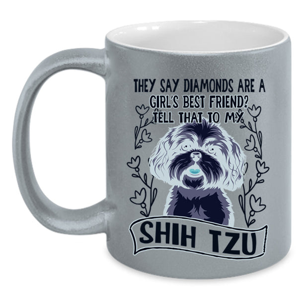 My Shih Tzu Coffee Mug, Diamonds Are A Girl's Best Frined Accent Mug