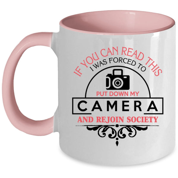 Funny Photographer Coffee Mug, I Was Forced To Put Down My Camera Accent Mug