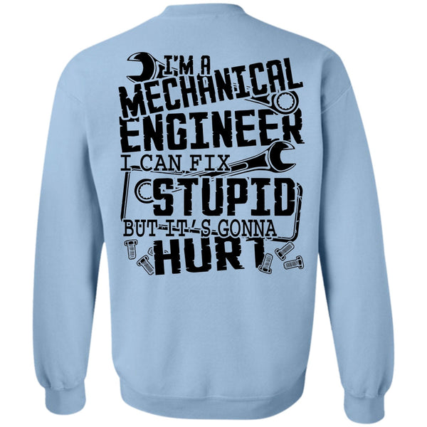 Being A Mechanic T Shirt, I'm A Mechanical Engineer Sweatshirt