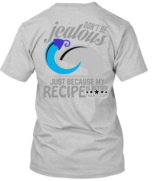 Don't Be Jealous T Shirt, I Love Cooking T Shirt