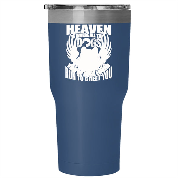 Heaven Is Where All The Dogs Tumbler 30 oz Stainless Steel, Cool Dogs Travel Mug