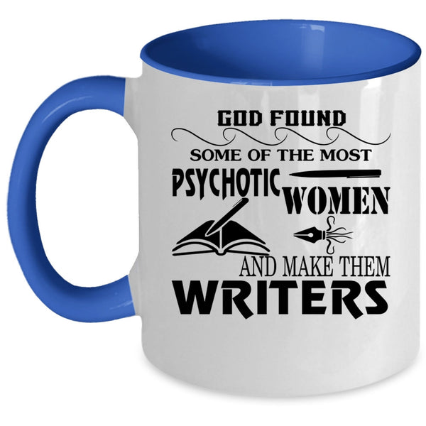 Make The Writers Coffee Mug, The Most Psychotic Women Accent Mug