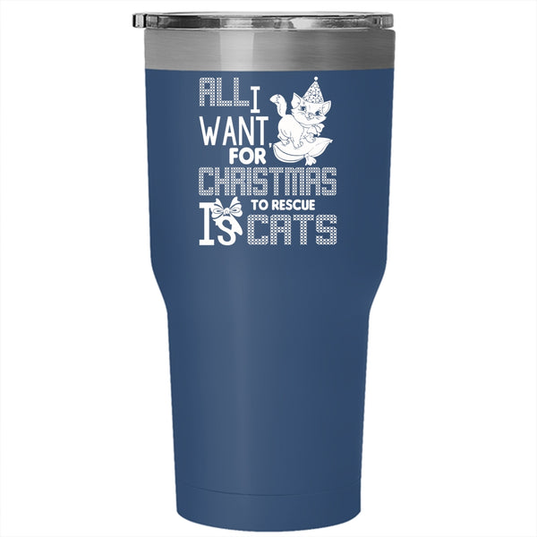 All I Want For Christmas Is To Rescue Cats Tumbler 30 oz Stainless Steel, Cute Travel Mug