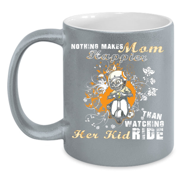Nothing Makes Mom Happier Coffee Mug, Watching Her Kid Ride Coffee Cup