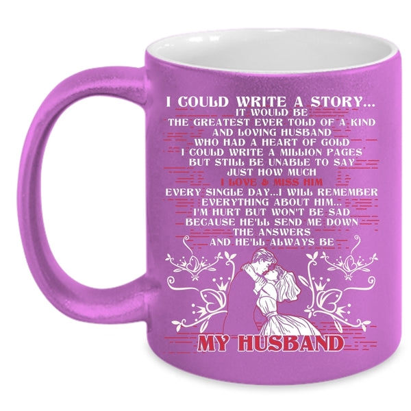 I Could Write A Story Coffee Mug, He'll Always Be My Husband Coffee Cup