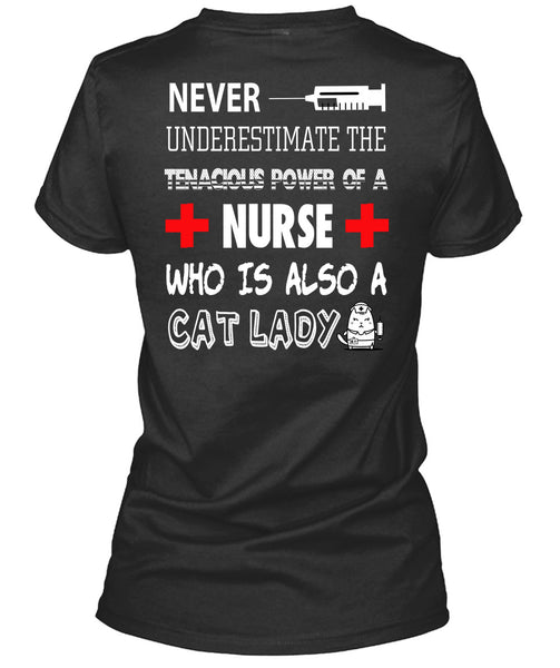 The Tenacious Power Of A Nurse T Shirt, I Love Cat Lady T Shirt