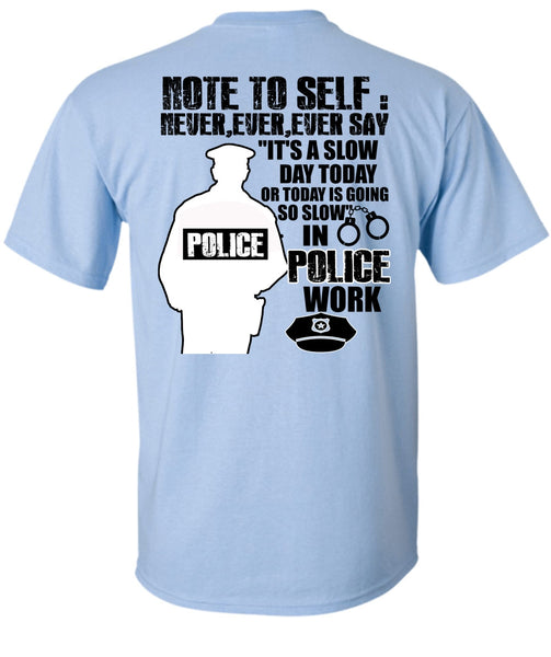 Slow Police Work T Shirt, I Love Police T Shirt