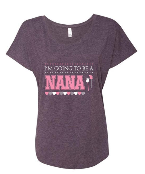 I'm Going To Be A Nana T Shirt, Mother's Day T Shirt (Ladies' Triblend Dolman Sleeve)