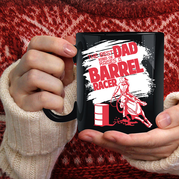 The Best Kind Of Dad Raises A Barrel Racer Coffee Mug, Daddy Coffee Cup
