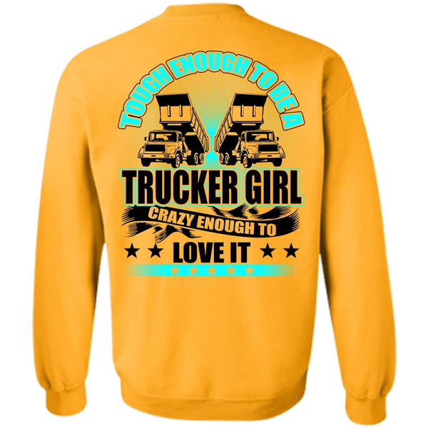 I Love Trucker T Shirt, Tough Enough To Be A Trucker Girl Sweatshirt