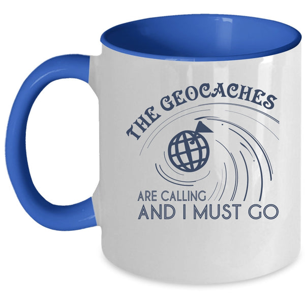 I Must Go Coffee Mug, The Geaocaches Are Calling  Accent Mug