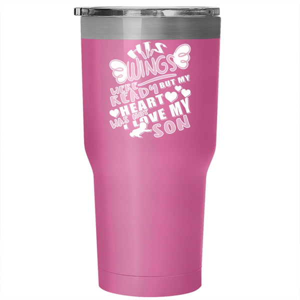 His Wings Were Ready Tumbler 30 oz Stainless Steel, My Heart Was Not I Love My Son Travel Mug