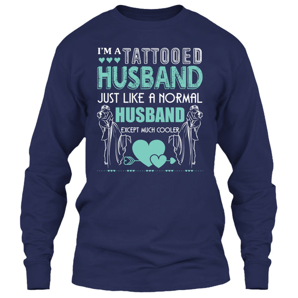 I'm A Tattooed Husband T Shirt, Husband Except Much Cooler T Shirt
