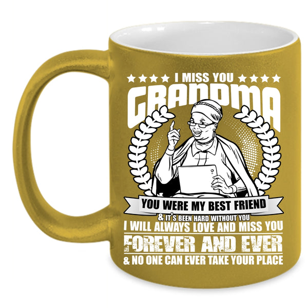 I Miss You Grandma Coffee Mug, You Were My Best Friend Coffee Cup
