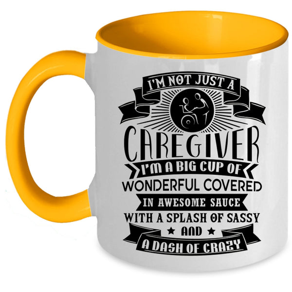 I'm A Big Cup Of Wonderful Coffee Mug, I'm Not Just A Caregiver Accent Mug