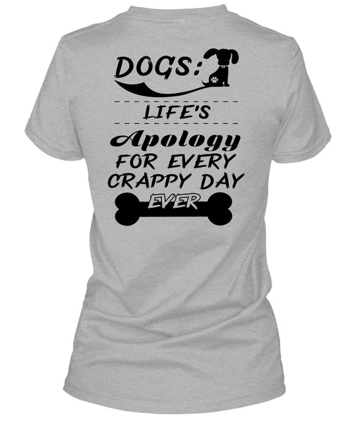 Dogs Life's Apology For Every Crappy Day Ever T Shirt, Favorite T Shirt