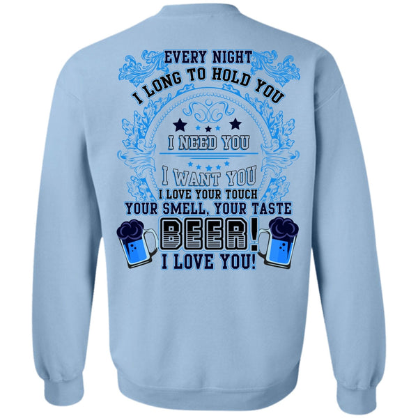 I Need You T Shirt, Your Taste Beer Sweatshirt