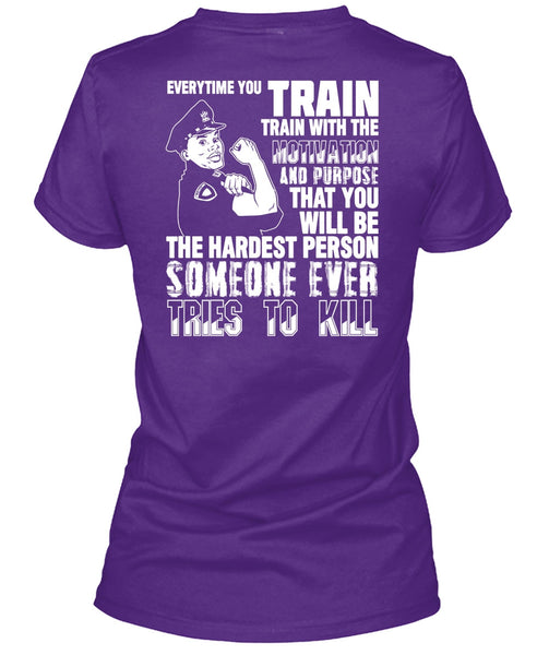 You Will Be The Hardest Person T Shirt, Being A Police T Shirt
