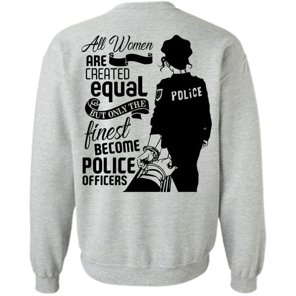I Love Police T Shirt, All Women Are Created Equal Sweatshirt