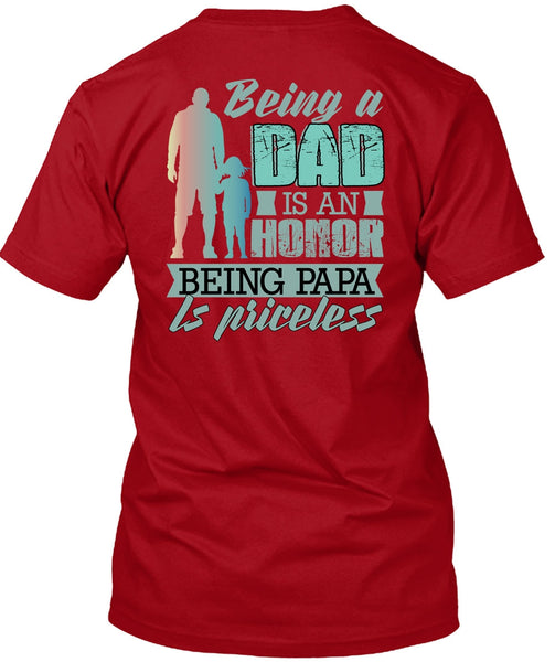 Being A Dad Is An Honor T Shirt, Being Papa Is Priceless T Shirt