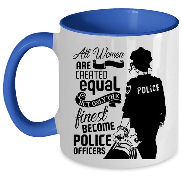 Only The Finest Become Police Officers Coffee Mug, Cool Women Accent Mug