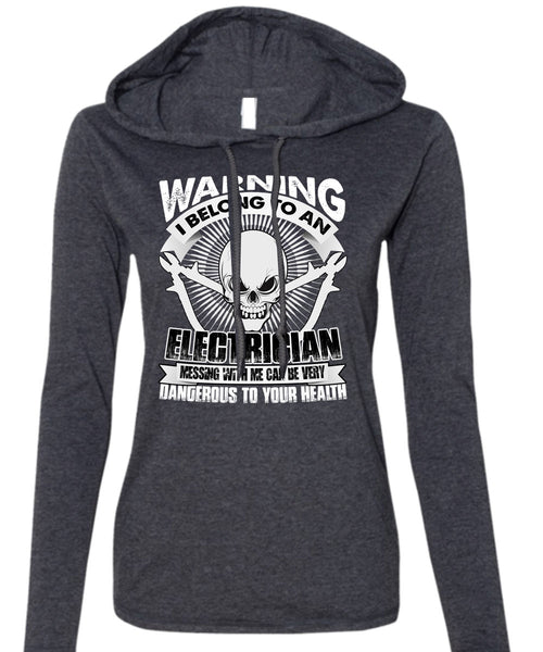 I Belong To An Electrician T Shirt, Dangerous To Your Health T Shirt (Anvil Ladies Ringspun Hooded)