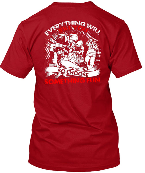 So Choose Something Fun T Shirt, Being A Firefighter T Shirt