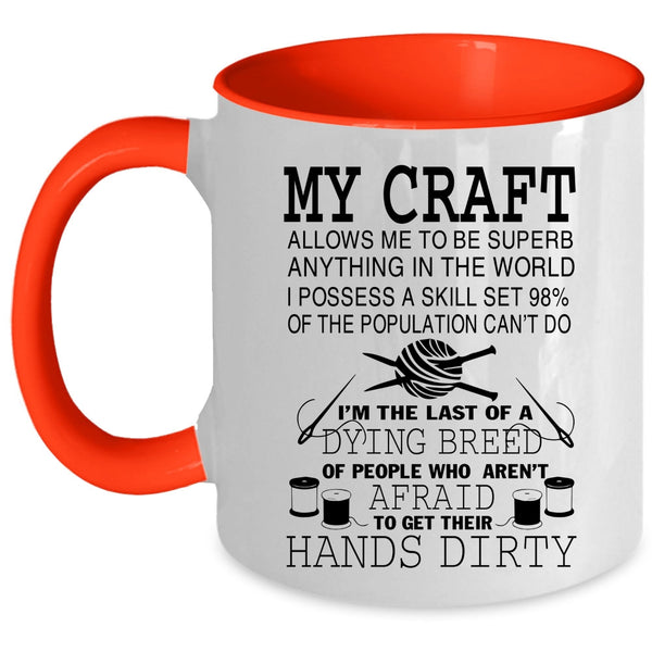 Cool Gift For Mom Coffee Mug, My Craft Allows Me Accent Mug