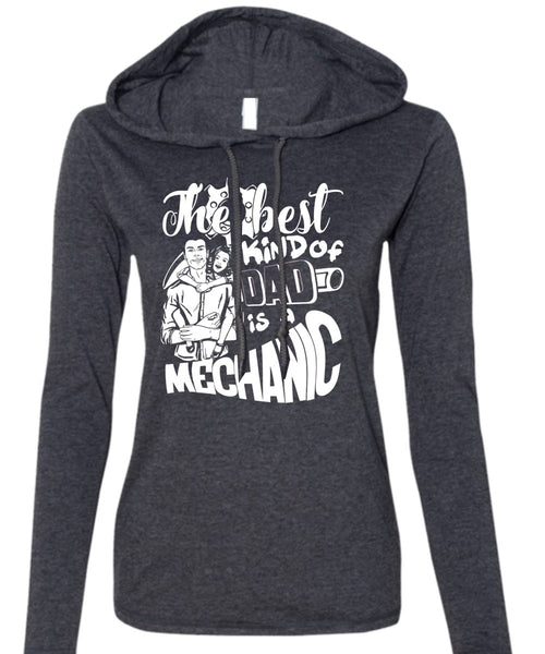 The Best Kind Of Dad Is A Mechanic T Shirt, Being A Mechanic T Shirt (Anvil Ladies Ringspun Hooded)