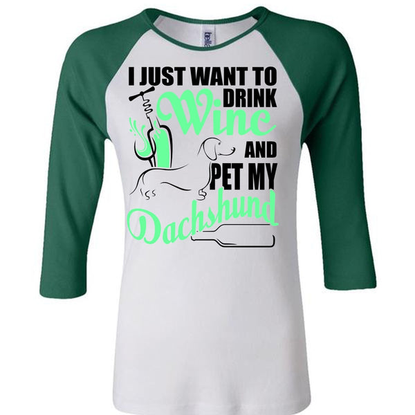 I Just Want To Drink Wine T Shirt, I Love Dachshund T Shirt, Awesome T-Shirts