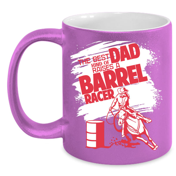 The Best Kind Of Dad Raises A Barrel Racer Coffee Mug, Daddy Coffee Cup