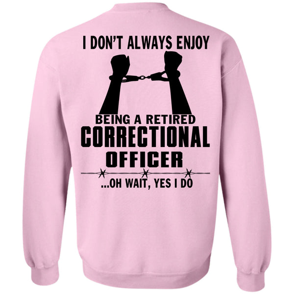 Being A Correctional Officer T Shirt, Being A Retired Correctional Officer Sweatshirt