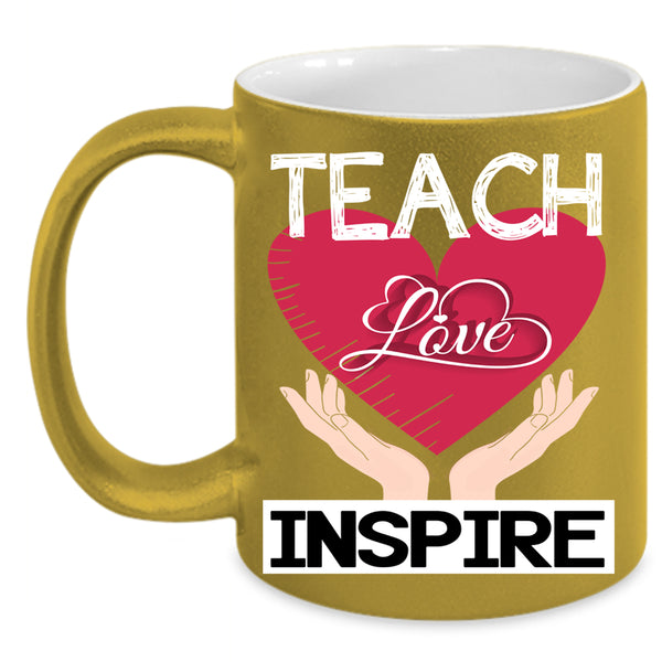 Teach Love Inspire Coffee Mug, Cute Love Coffee Cup