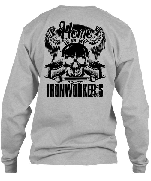 Home Is In My Ironworker's Arms T Shirt, I Love Ironworker T Shirt
