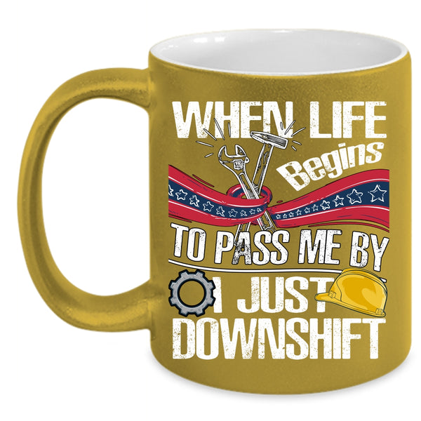 When Life Begins To Pass Me Coffee Mug, Funny Mechanics Coffee Cup