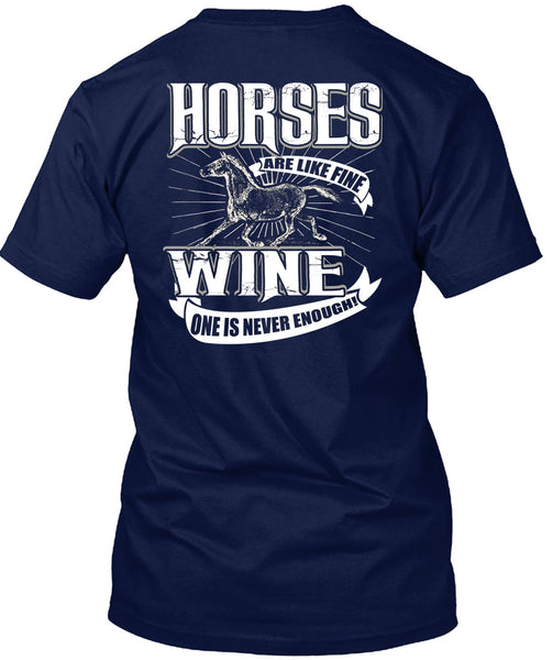 Horses Are Like Fine Wine T Shirt, Being An Equestrian T Shirt