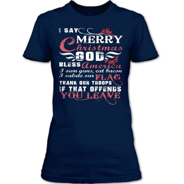 I Say Merry Christmas T Shirt, I Own Guns T Shirt