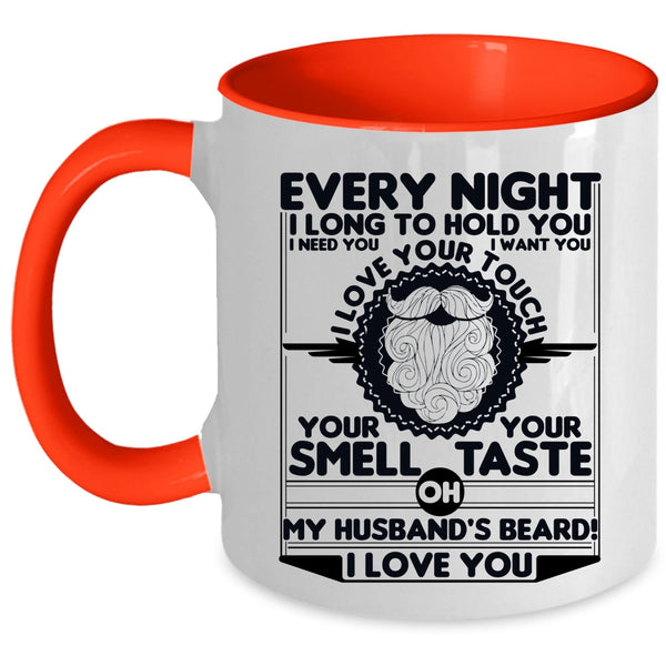 My Husband's Beard I Love You Coffee Mug, Every Night I Long To Hold You Accent Mug