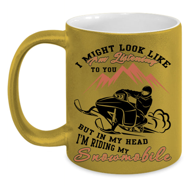 Funny Snowmobile Coffee Mug, In My Head I'm Riding My Snowmobile Accent Mug